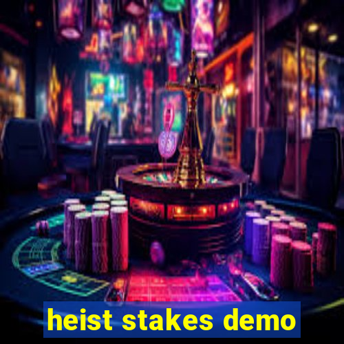 heist stakes demo